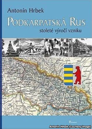 Книжка Антоніна Грбека «Підкарпатська Русь. Столітній ювілей утворення»